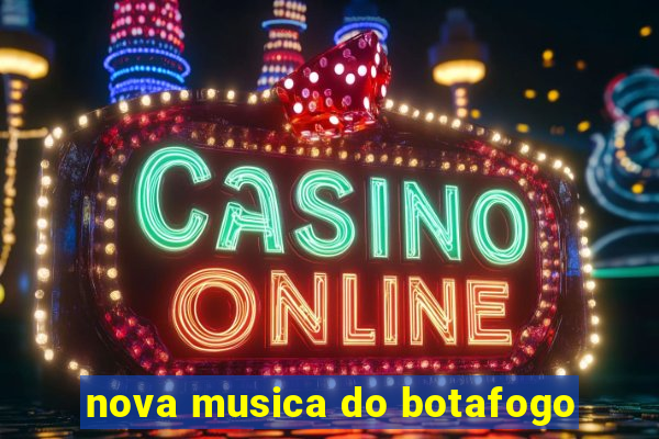 nova musica do botafogo